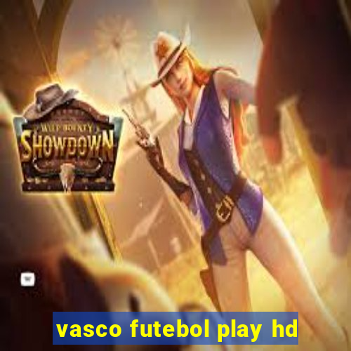 vasco futebol play hd